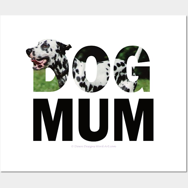 Dog Mum - Dalmatian oil painting word art Wall Art by DawnDesignsWordArt